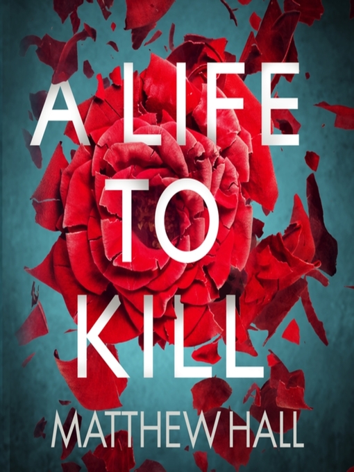 Title details for A Life to Kill by Matthew Hall - Wait list